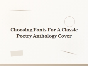Selecting Typography for Poetry Anthologies