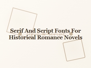 The Artful Flourish of Historical Romance Fonts