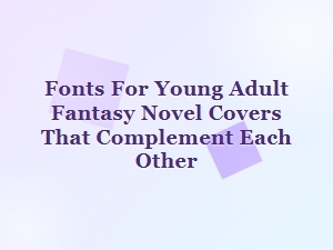 Fantasy Novel Cover Fonts That Pair Perfectly