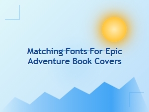 Fonts That Summon Worlds of Fantasy and Adventure