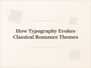 The Subtle Serif: Evoking Romance Through Typography