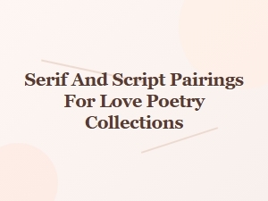 Serif & Script Pairings for Love Poetry